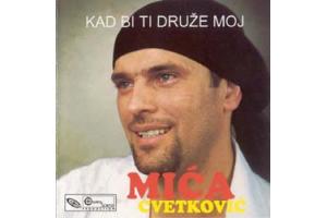 MICA CVETKOVIC - Kad bi ti druze moj (CD)